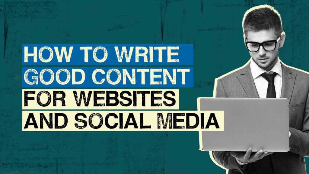 How to Write Good Content for Websites and Social Media